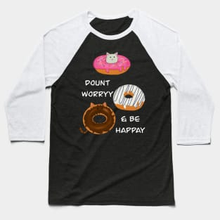 Donut worry Baseball T-Shirt